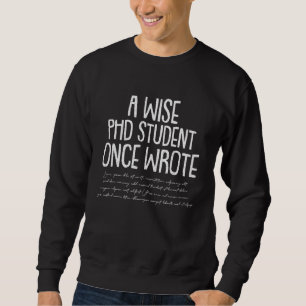 PHD Student Funny PH.D Doctorate Grad Candidate St Sweatshirt