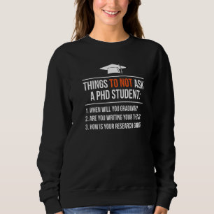 Phd Student  Graduation Party Ceremony Senior Scho Sweatshirt