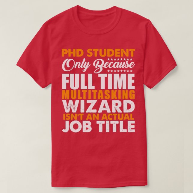 PHD Student Is Not An Actual Job Title T-Shirt (Design Front)