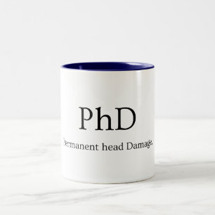 PhD Student Life Permanent Head Damage Two-Tone Coffee Mug