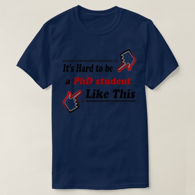 PhD student Like This Funny PhD student 1 T-Shirt (Design Front)