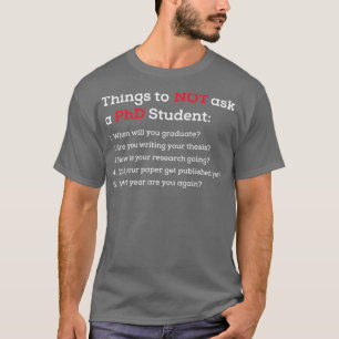Phd students doctor of Philosophy funny phd gradua T-Shirt