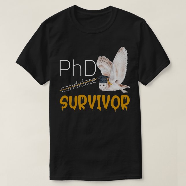 PHD Survivor Funny t 2 T-Shirt (Design Front)