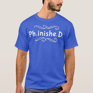 PhD thesis PhD PhD Done T-Shirt