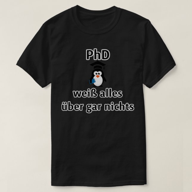 PhD wei alles ber gar nichts T-Shirt (Design Front)