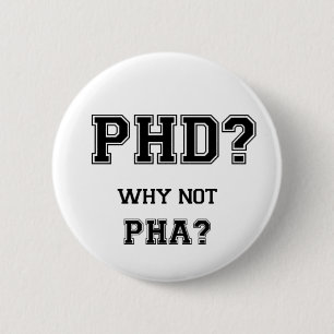 PhD? Why not PhA? High expectations Asian Father 6 Cm Round Badge