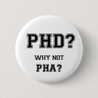 PhD? Why not PhA? High expectations Asian Father 6 Cm Round Badge