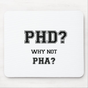 PhD? Why not PhA? PhD graduation gift Mouse Mat