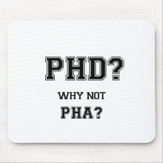 PhD? Why not PhA? PhD graduation gift Mouse Mat