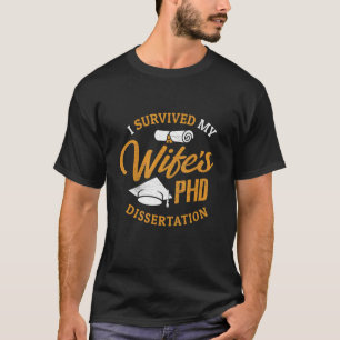 PHD Wife I Survived My Wife's PHD Dissertation T-Shirt
