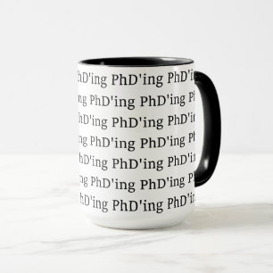 PhD'ing Mug