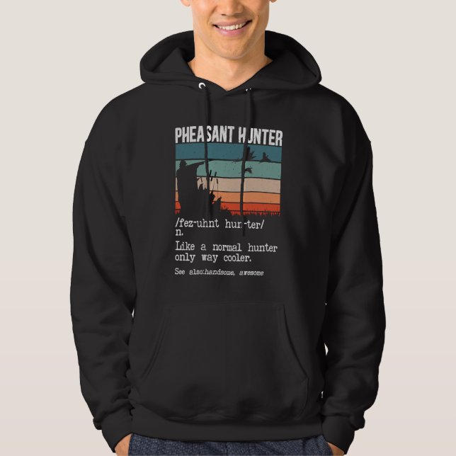Pheasant Hunter Definition Pheasant Hunting Bird H Hoodie (Front)