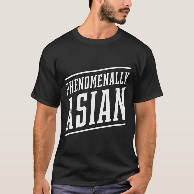 Phenomenally Asian - Anti Asian Racism T-Shirt (Front)