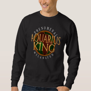 Phenomenally Black Zodiac for Melanated Aquarius Sweatshirt