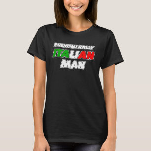 Phenomenally Italian Man Italy T-Shirt