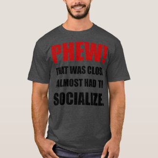 Phew Socialize T-Shirt