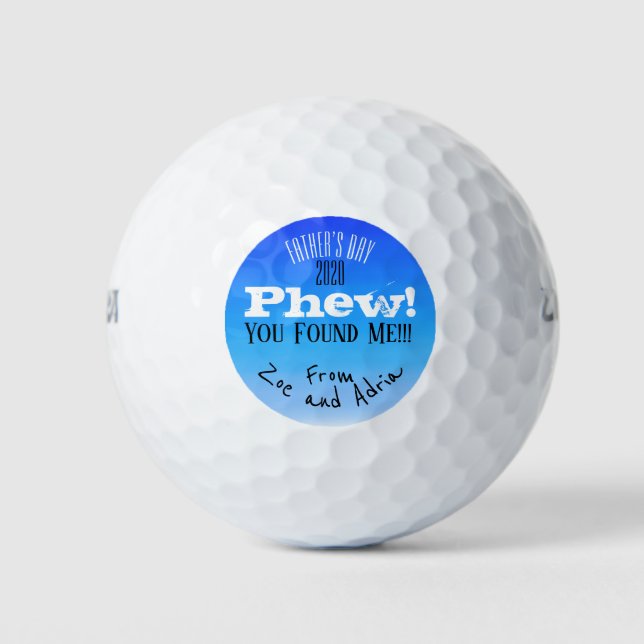 Phew! You Found me! Funny Father’ Day 2020 on blue Golf Balls (Front)