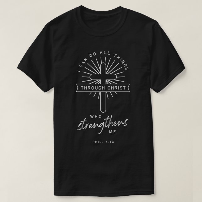 Phil 4 13 All Things Through Christ Bible Verse Re T-Shirt (Design Front)