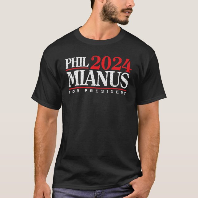 Phil Mianus 2024 - Phil Mianus election_1 T-Shirt (Front)