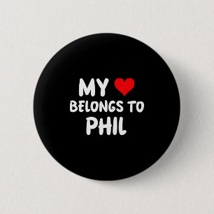 Phil - My Heart Belongs To Phil - Love  6 Cm Round Badge