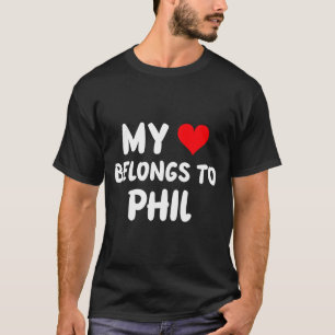 Phil - My Heart Belongs To Phil - Love T-Shirt