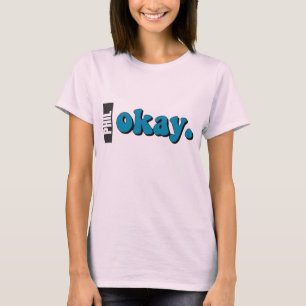 Phil Okay T-shirt. Feel good. T-Shirt