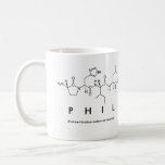 Phil peptide name mug<br><div class="desc">Phil spelled out in amino acids as P H I L (Proline Histidine Isoleucine Leucine) on a mug for the scientist in you.
Can't find what you want?</div>