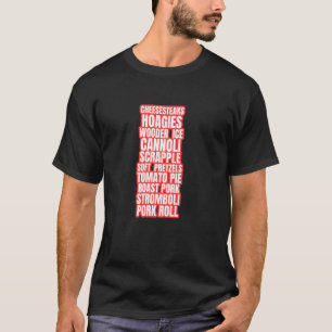 Philadelphia Favourite Foods Philly Cheesesteaks W T-Shirt