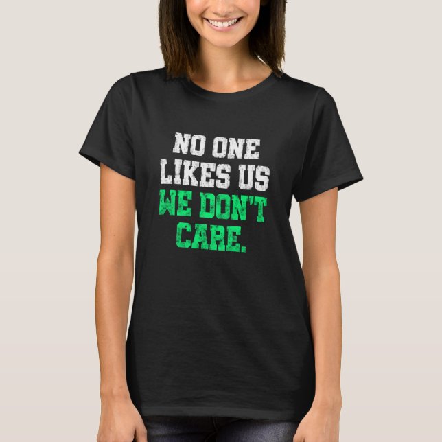 Philadelphia No One Likes Us We Don't Care  Philly T-Shirt (Front)