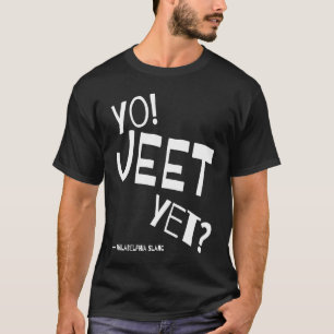 Philadelphia Slang Yo Jeet Yet Philly For Did You  T-Shirt