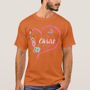 Philippians 413 Christian Bible Verse Flower Gifts T-Shirt
