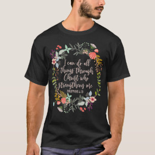 Philippians 413 Scripture  Floral  T-Shirt