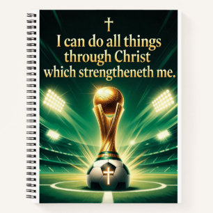 Philippians 4:13 KJV Soccer Trophy Notebook