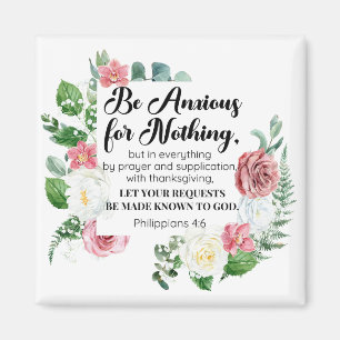 Philippians 4:6 Be Anxious for Nothing Floral Magnet