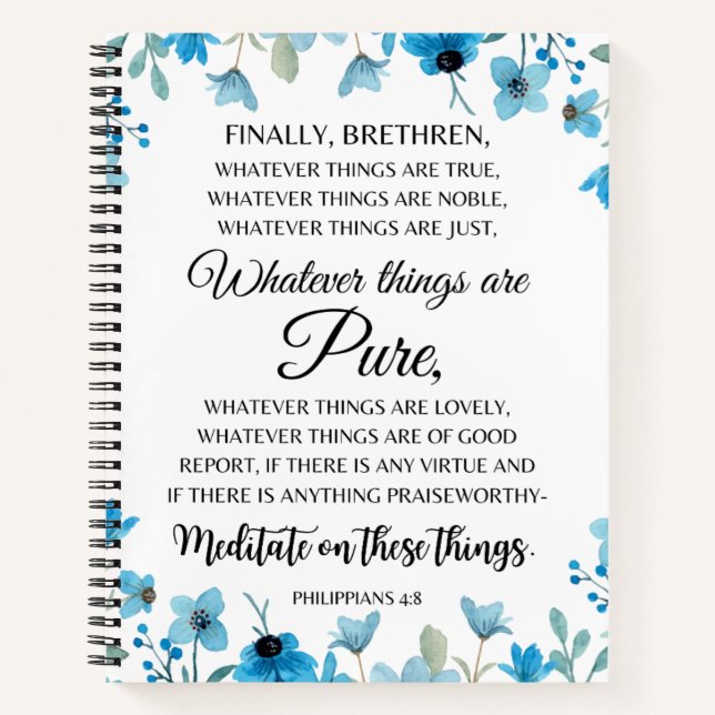 Philippians 4:8 Whatever things are Noble Floral Notebook (Front)