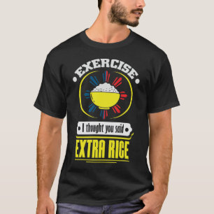 Philippines - Exercise Extra Rice Foodie Pun T-Shirt