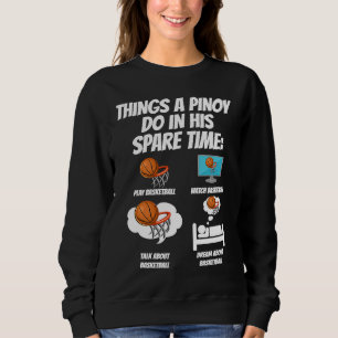 Philippines Filipino Sport Basketball Things I Do Sweatshirt