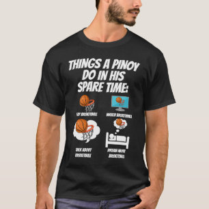 Philippines Filipino Sport Basketball Things I Do  T-Shirt