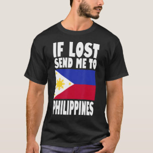 Philippines Flag Design If lost send me to Philip T-Shirt