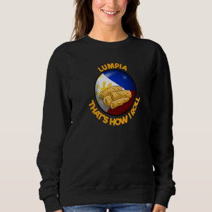 Philippines Spring Rolls Filipino Filipina Lumpia Sweatshirt