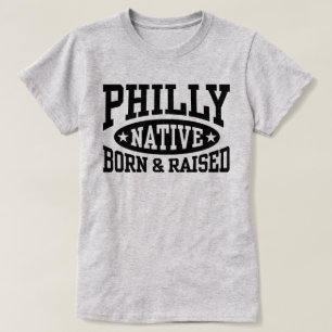 Philly Native Born and Raised T-Shirt