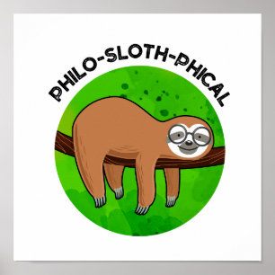 Philo-sloth-phical Funny Animal Sloth Pun  Poster