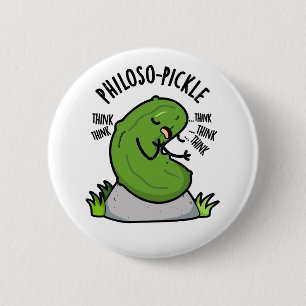 Philoso-pickle Funny Pickle Pun 6 Cm Round Badge