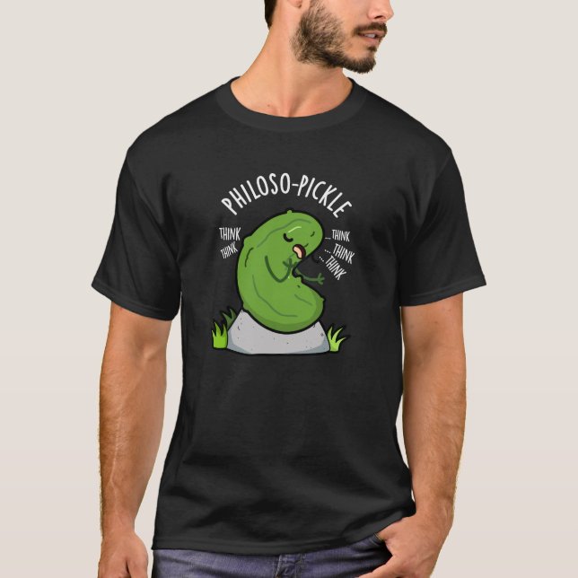 Philoso-pickle Funny Pickle Pun Dark BG T-Shirt (Front)