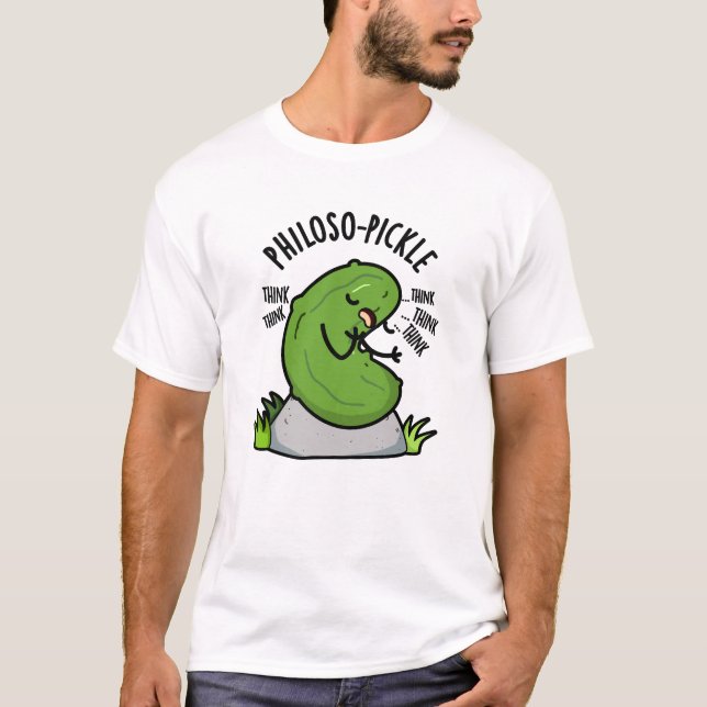 Philoso-pickle Funny Pickle Pun  T-Shirt (Front)