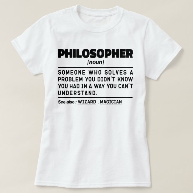 Philosopher Noun Metaphysics Thinker Sarcasm T-Shirt (Design Front)