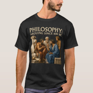 Philosophy Arguing Since 400 BC Ancient Greece Deb T-Shirt