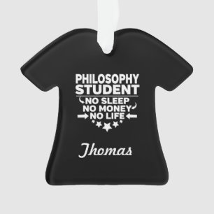 Philosophy College Student No Life or Money Ornament