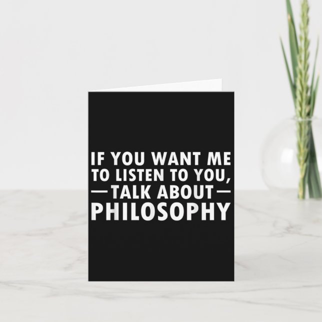 Philosophy Funny Gift Philosopher Quote Student Te Card (Front)