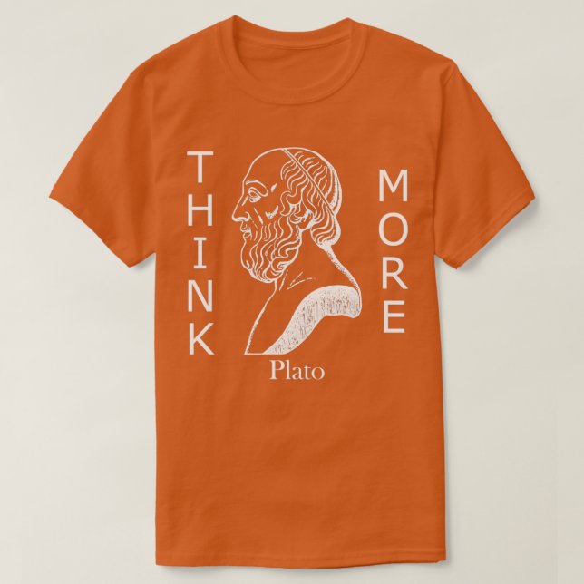 Philosophy Plato Think More T-Shirt (Design Front)